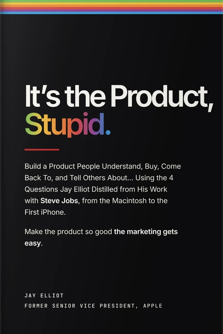 It’s the Product, Stupid! by Jay Elliot